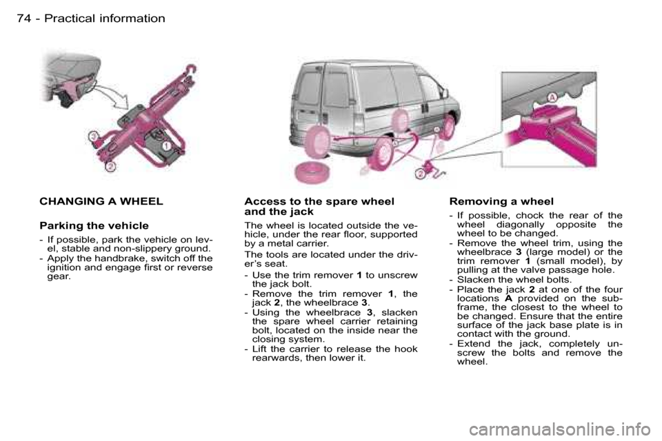 Peugeot Expert 2006 Manual PDF �7�4 �-�P�r�a�c�t�i�c�a�l� �i�n�f�o�r�m�a�t�i�o�n
�C�H�A�N�G�I�N�G� �A� �W�H�E�E�L
�P�a�r�k�i�n�g� �t�h�e� �v�e�h�i�c�l�e
�-�  �I�f� �p�o�s�s�i�b�l�e�,� �p�a�r�k� �t�h�e� �v�e�h�i�c�l�e� �o�n� �l�e�v�