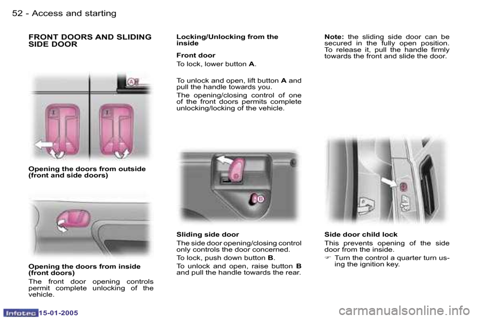 Peugeot Expert 2005 Workshop Manual �5�2 �-
�1�5�-�0�1�-�2�0�0�5
�5�3
�-
�1�5�-�0�1�-�2�0�0�5
�F�R�O�N�T� �D�O�O�R�S� �A�N�D� �S�L�I�D�I�N�G�  
�S�I�D�E� �D�O�O�R
�O�p�e�n�i�n�g� �t�h�e� �d�o�o�r�s� �f�r�o�m� �o�u�t�s�i�d�e�  
�(�f�r�o�