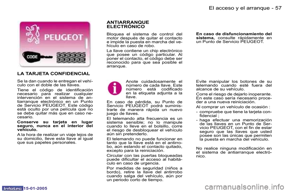 Peugeot Expert 2005  Manual del propietario (in Spanish) �5�6 �-
�1�5�-�0�1�-�2�0�0�5
�5�7
�-
�1�5�-�0�1�-�2�0�0�5
�A�N�T�I�A�R�R�A�N�Q�U�E�  
�E�L�E�C�T�R�Ó�N�I�C�O
�B�l�o�q�u�e�a�  �e�l�  �s�i�s�t�e�m�a�  �d�e�  �c�o�n�t�r�o�l�  �d�e�l�  
�m�o�t�o�r�  �d