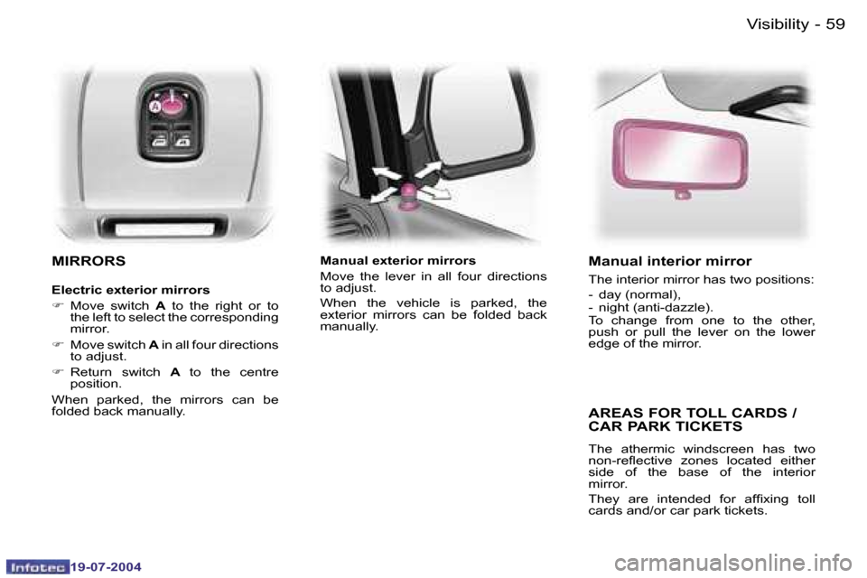 Peugeot Expert 2004 Workshop Manual �5�8 �-
�1�9�-�0�7�-�2�0�0�4
�5�9
�-
�1�9�-�0�7�-�2�0�0�4
�V�i�s�i�b�i�l�i�t�y
�M�I�R�R�O�R�S
�E�l�e�c�t�r�i�c� �e�x�t�e�r�i�o�r� �m�i�r�r�o�r�s �F�  �M�o�v�e�  �s�w�i�t�c�h�  �A�  �t�o�  �t�h�e�  �r�