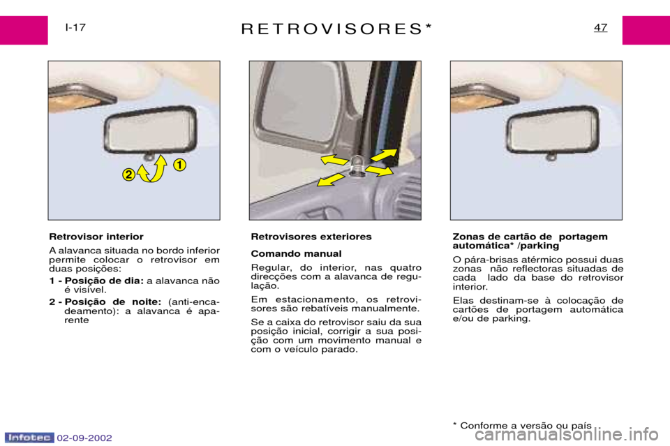 Peugeot Expert 2002.5 Manual do proprietário (in Portuguese) 21
RETROVISORES*47I-17
Retrovisor interior
A alavanca situada no bordo inferior permite colocar o retrovisor emduas posi 1 - Posi a alavanca n‹o
Ž vis’vel.
2 - Posi (anti-enca-
deamento): a alav Peugeot Expert 2002.5 Manual do proprietário (in Portuguese) 21
RETROVISORES*47I-17
Retrovisor interior
A alavanca situada no bordo inferior permite colocar o retrovisor emduas posi 1 - Posi a alavanca n‹o
Ž vis’vel.
2 - Posi (anti-enca-
deamento): a alav