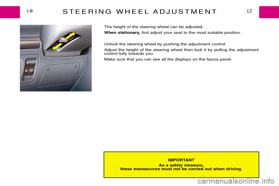 Peugeot Expert Dag 2001.5 Owners Manual STEERING WHEEL ADJUSTMENTI-817
IMPORTANT
As a safety measure,
these manoeuvres must not be carried out when driving.
The height of the steering wheel can be adjusted.
When stationary, first adjust y Peugeot Expert Dag 2001.5 Owners Manual STEERING WHEEL ADJUSTMENTI-817
IMPORTANT
As a safety measure,
these manoeuvres must not be carried out when driving.
The height of the steering wheel can be adjusted.
When stationary, first adjust y