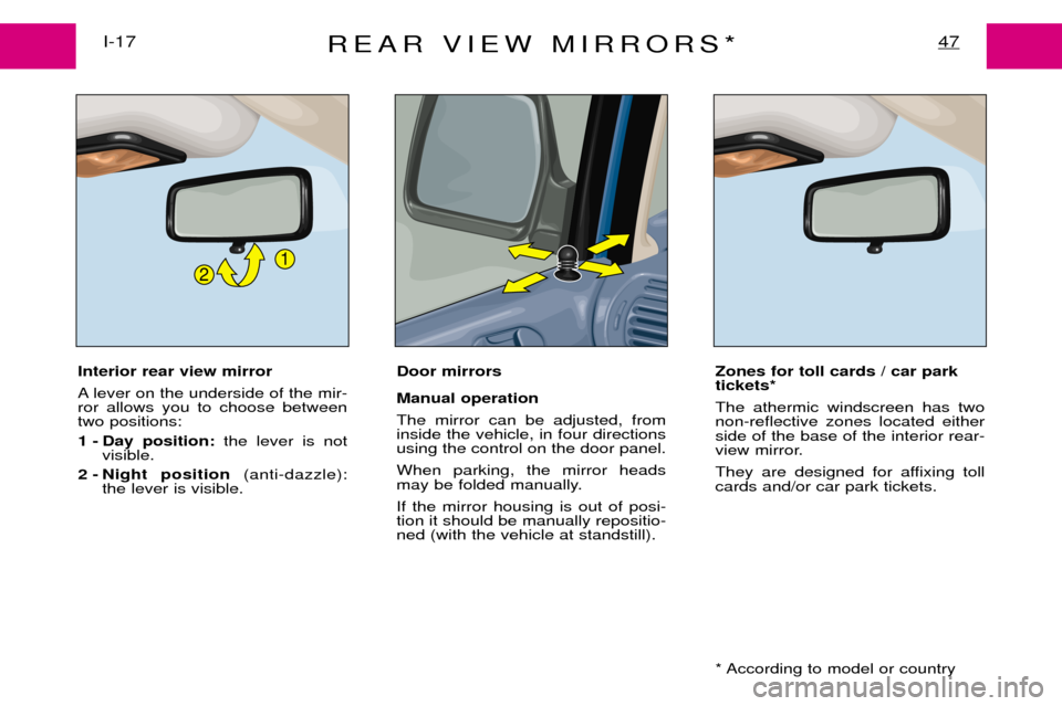 Peugeot Expert Dag 2001.5 Service Manual REAR VIEW MIRRORS*47I-17
Interior rear view mirror
A lever on the underside of the mir- ror allows you to choose betweentwo positions:1 - Day position: the lever is not
visible.
2 - Night position Peugeot Expert Dag 2001.5 Service Manual REAR VIEW MIRRORS*47I-17
Interior rear view mirror
A lever on the underside of the mir- ror allows you to choose betweentwo positions:1 - Day position: the lever is not
visible.
2 - Night position