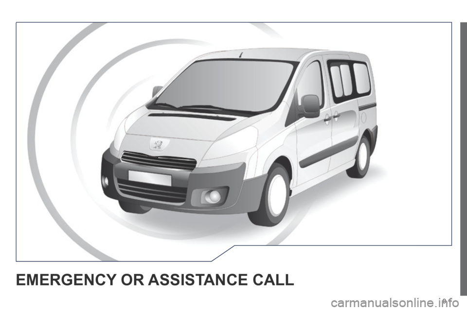 Peugeot Expert Tepee 2014 Owners Manual 9.1
EMERGENCY OR ASSISTANCE CALL Peugeot Expert Tepee 2014 Owners Manual 9.1
EMERGENCY OR ASSISTANCE CALL
