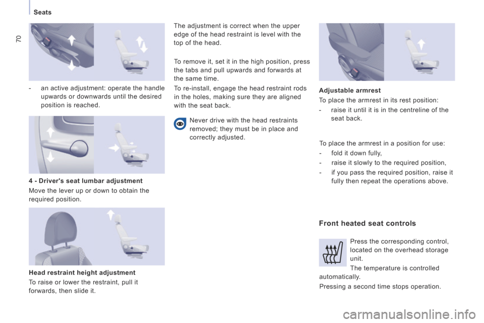 Peugeot Expert Tepee 2014 Manual PDF 70
Seats
- an active adjustment: operate the handle upwards or downwards until the desired
position is reached.
Head restraint height adjustment
To raise or lower the restraint, pull Peugeot Expert Tepee 2014 Manual PDF 70
Seats
- an active adjustment: operate the handle upwards or downwards until the desired
position is reached.
Head restraint height adjustment
To raise or lower the restraint, pull