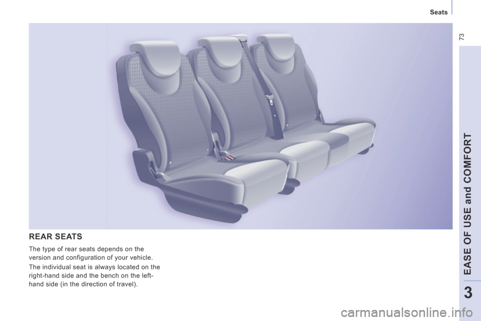 Peugeot Expert Tepee 2014 Manual PDF  73
   Seats   
EASE OF USE and COMFORT
3
 REAR  SEATS 
 The type of rear seats depends on the 
version and configuration of your vehicle. 
 The individual seat is always located on the 
right-hand si