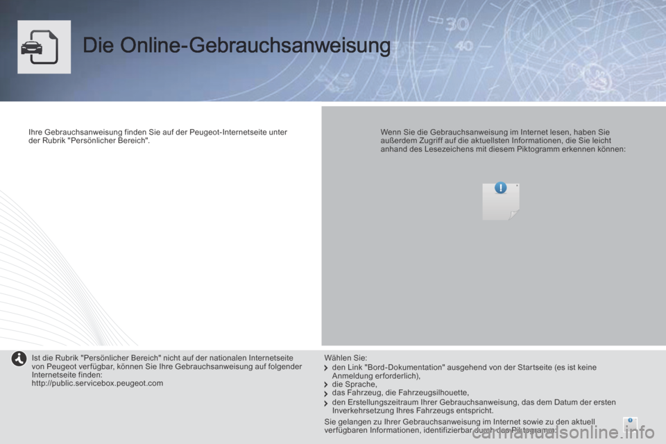 Peugeot Expert Tepee 2014  Betriebsanleitung (in German)  Die  Online-Gebrauchsanweisung  
  Ihre Gebrauchsanweisung finden Sie auf der Peugeot-Internetseite unter der  Rubrik  "Persönlicher  Bereich".      Wenn Sie die Gebrauchsanweisung im Internet lesen