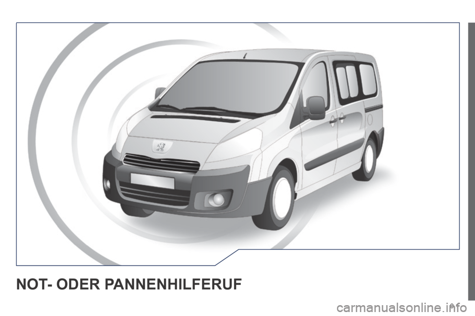 Peugeot Expert Tepee 2014 Betriebsanleitung (in German) 9.1
NOT- ODER PANNENHILFERUF Peugeot Expert Tepee 2014 Betriebsanleitung (in German) 9.1
NOT- ODER PANNENHILFERUF