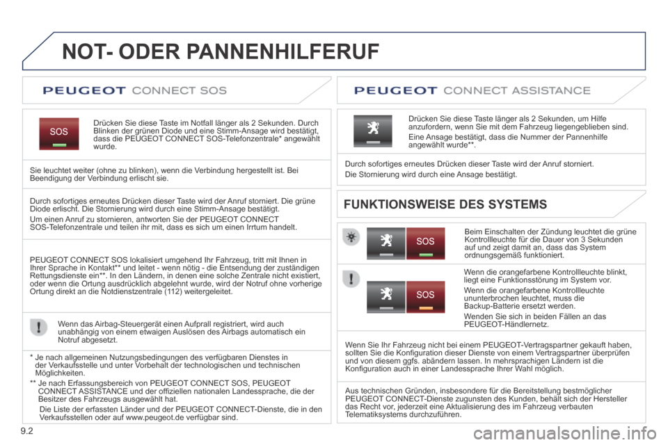 Peugeot Expert Tepee 2014 Betriebsanleitung (in German) 9.2
NOT- ODER PANNENHILFERUF
Drücken Sie diese Taste im Notfall länger als 2 Sekunden. Durch Blinken der grünen Diode und eine Stimm-Ansage wird bestätigt, dass die PEUGEOT CONNEC Peugeot Expert Tepee 2014 Betriebsanleitung (in German) 9.2
NOT- ODER PANNENHILFERUF
Drücken Sie diese Taste im Notfall länger als 2 Sekunden. Durch Blinken der grünen Diode und eine Stimm-Ansage wird bestätigt, dass die PEUGEOT CONNEC