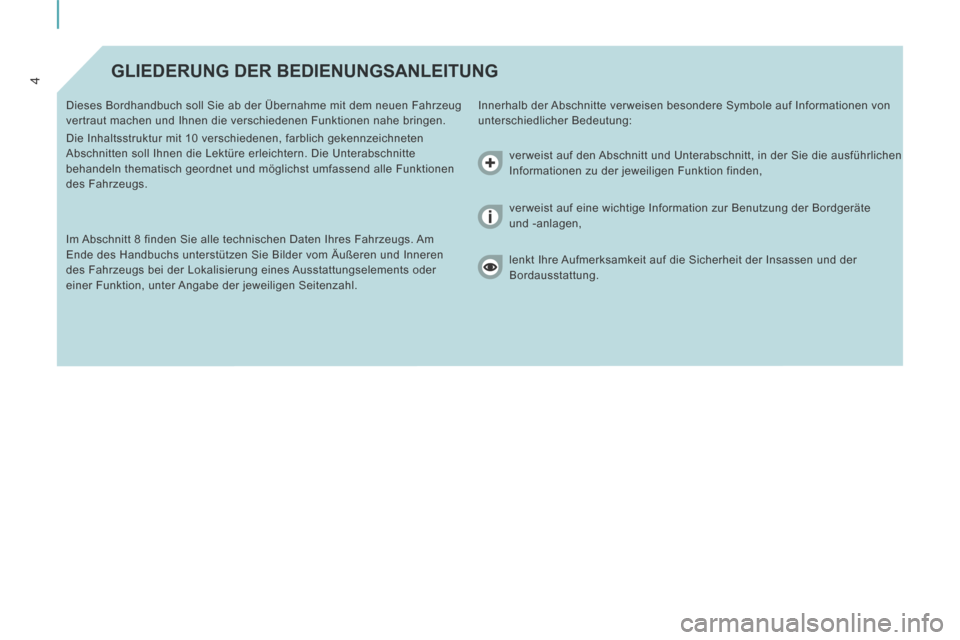 Peugeot Expert Tepee 2014 Betriebsanleitung (in German) 4 GLIEDERUNG DER BEDIENUNGSANLEITUNG
Innerhalb der Abschnitte verweisen besondere Symbole auf Informationen von
unterschiedlicher Bedeutung:
Dieses Bordhandbuch soll Sie ab der Übernahme mit dem Peugeot Expert Tepee 2014 Betriebsanleitung (in German) 4 GLIEDERUNG DER BEDIENUNGSANLEITUNG
Innerhalb der Abschnitte verweisen besondere Symbole auf Informationen von
unterschiedlicher Bedeutung:
Dieses Bordhandbuch soll Sie ab der Übernahme mit dem
