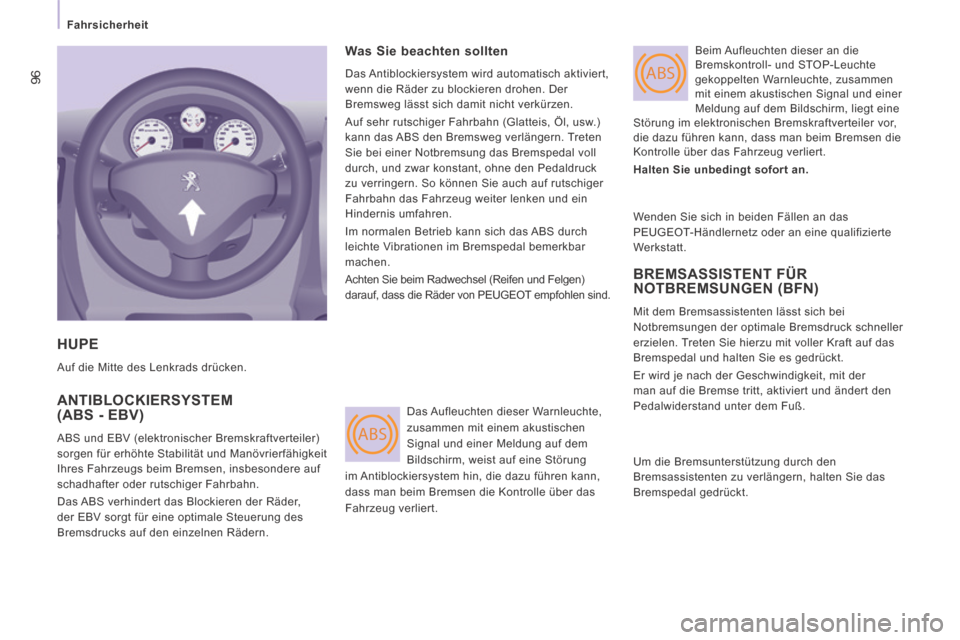 Peugeot Expert Tepee 2014  Betriebsanleitung (in German) ABS
ABS96
   Fahrsicherheit   
 HUPE 
 Auf die Mitte des Lenkrads drücken. 
 ANTIBLOCKIERSYSTEM (ABS - EBV) 
 ABS und EBV (elektronischer Bremskraftverteiler) 
sorgen für erhöhte Stabilität und Ma