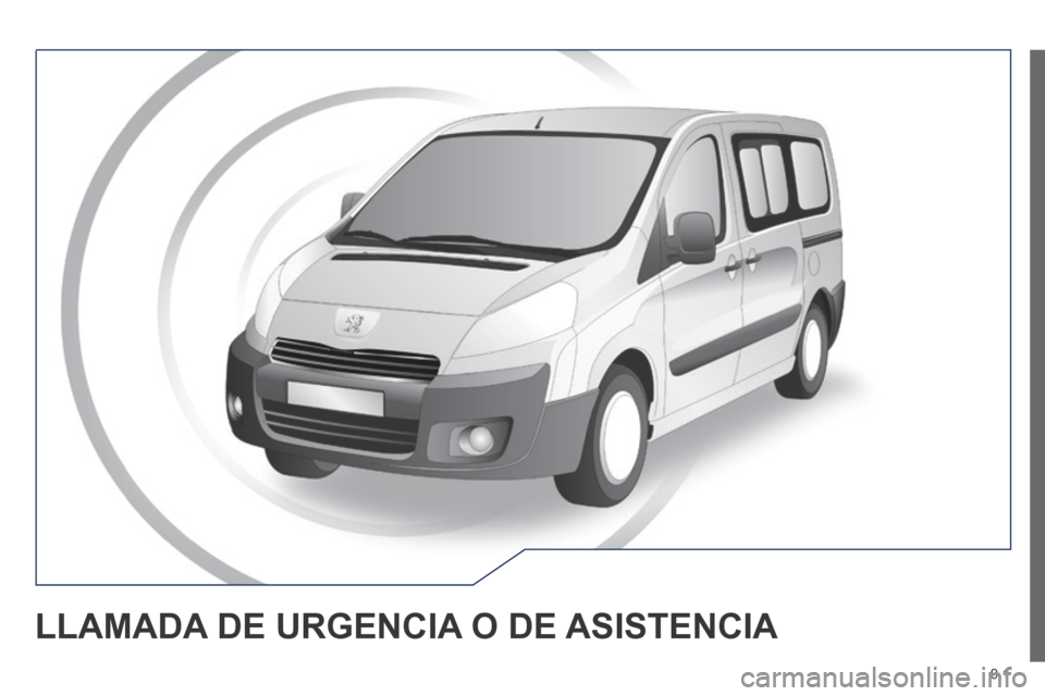 Peugeot Expert Tepee 2014 Manual del propietario (in Spanish) 9.1
LLAMADA DE URGENCIA O DE ASISTENCIA Peugeot Expert Tepee 2014 Manual del propietario (in Spanish) 9.1
LLAMADA DE URGENCIA O DE ASISTENCIA