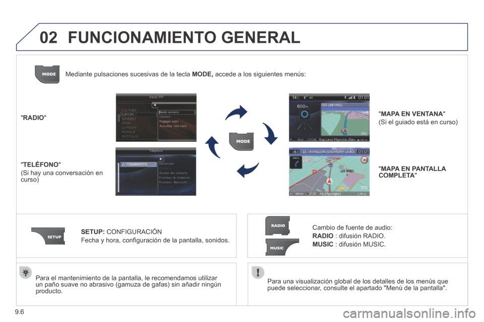 Peugeot Expert Tepee 2014 Manual del propietario (in Spanish) 9.6
02
Para una visualización global de los detalles de los menús que puede seleccionar, consulte el apartado "Menú de la pantalla".
Para el mantenimiento de la pantalla, le recomendamos uti Peugeot Expert Tepee 2014 Manual del propietario (in Spanish) 9.6
02
Para una visualización global de los detalles de los menús que puede seleccionar, consulte el apartado "Menú de la pantalla".
Para el mantenimiento de la pantalla, le recomendamos uti