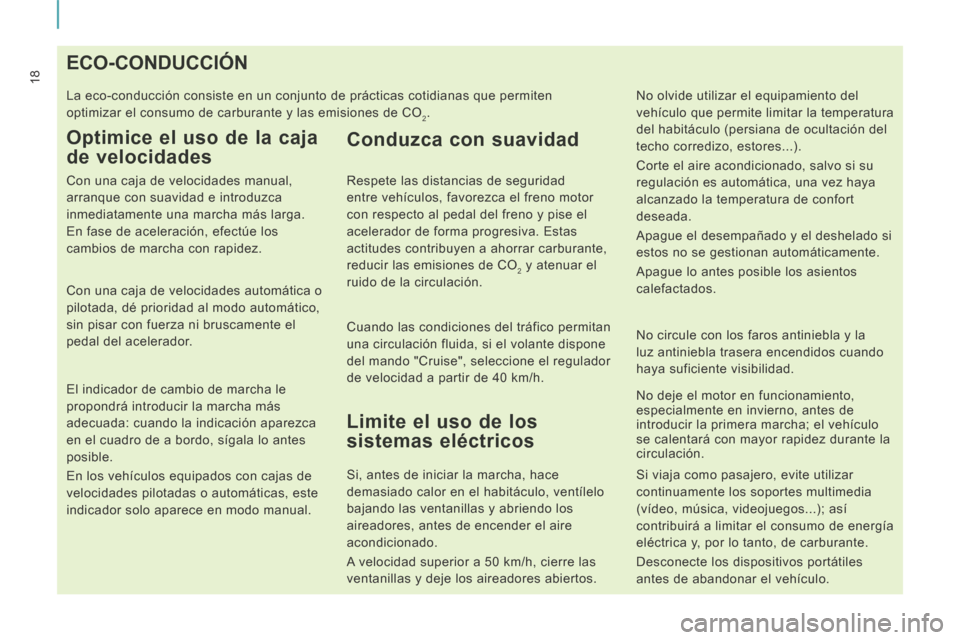 Peugeot Expert Tepee 2014 Manual del propietario (in Spanish) 18 ECO-CONDUCCIÓN
La eco-conducción consiste en un conjunto de prácticas cotidianas \
que permiten
optimizar el consumo de carburante y las emisiones de CO
Peugeot Expert Tepee 2014 Manual del propietario (in Spanish) 18 ECO-CONDUCCIÓN
La eco-conducción consiste en un conjunto de prácticas cotidianas \
que permiten
optimizar el consumo de carburante y las emisiones de CO