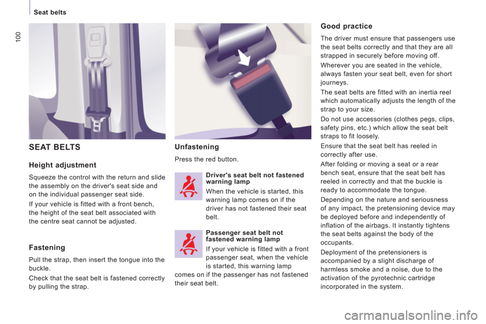 Peugeot Expert Tepee 2013 Owners Manual 100
Seat belts
Height adjustment
Squeeze the control with the return and slide
the assembly on the drivers seat side and
on the individual passenger seat side.
If your vehicle is fitted wi Peugeot Expert Tepee 2013 Owners Manual 100
Seat belts
Height adjustment
Squeeze the control with the return and slide
the assembly on the drivers seat side and
on the individual passenger seat side.
If your vehicle is fitted wi