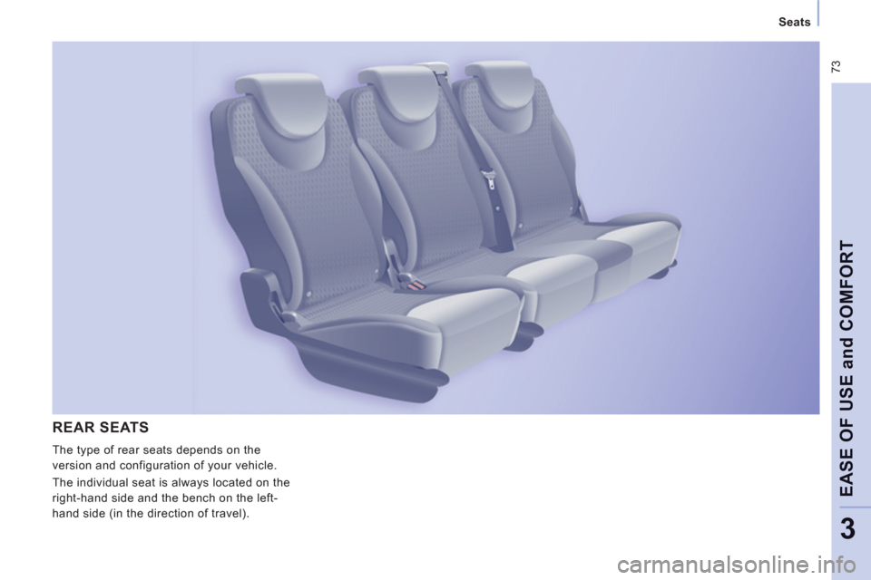 Peugeot Expert Tepee 2013 Manual PDF  73
   
 
Seats  
 
EASE OF USE and COMFOR
T
3
REAR SEATS
 
The type of rear seats depends on the 
version and configuration of your vehicle. 
  The individual seat is always located on the 
right-han