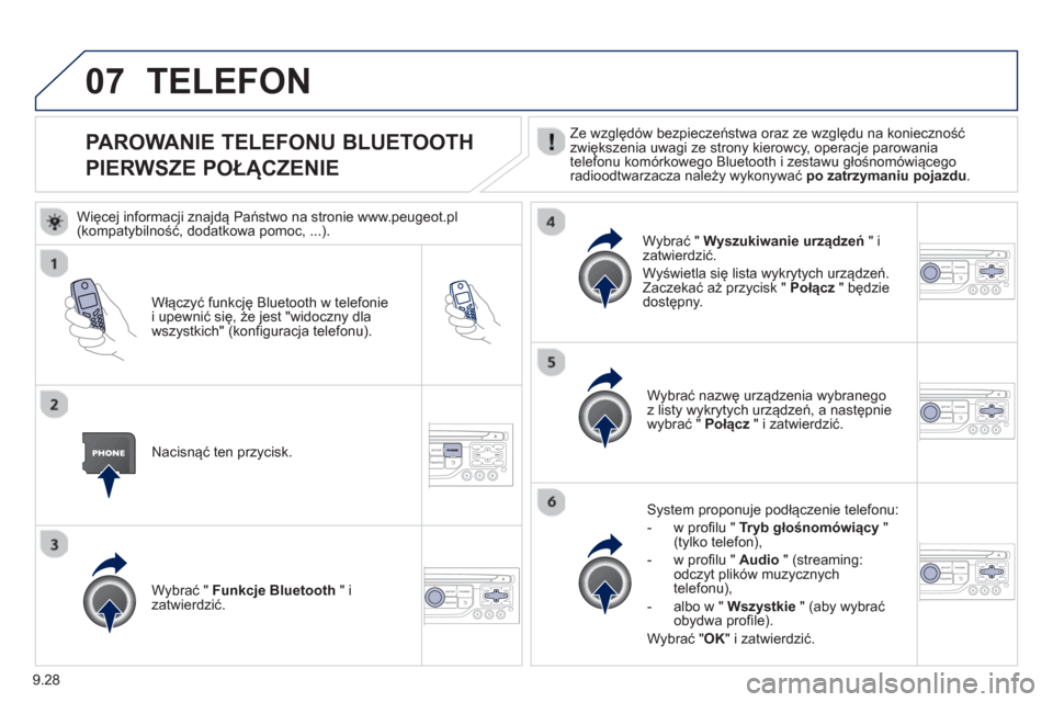 Peugeot Expert Tepee 2013 Instrukcja Obsługi (in Polish) 9.28
07
PAROWANIE TELEFONU BLUETOOTH
PIERWSZE POŁ
ĄCZENIE
Ze względów bezpieczeństwa oraz ze względu na konieczność
zwiększenia uwagi ze strony kierowcy, operacje pa Peugeot Expert Tepee 2013 Instrukcja Obsługi (in Polish) 9.28
07
PAROWANIE TELEFONU BLUETOOTH
PIERWSZE POŁ
ĄCZENIE
Ze względów bezpieczeństwa oraz ze względu na konieczność
zwiększenia uwagi ze strony kierowcy, operacje pa