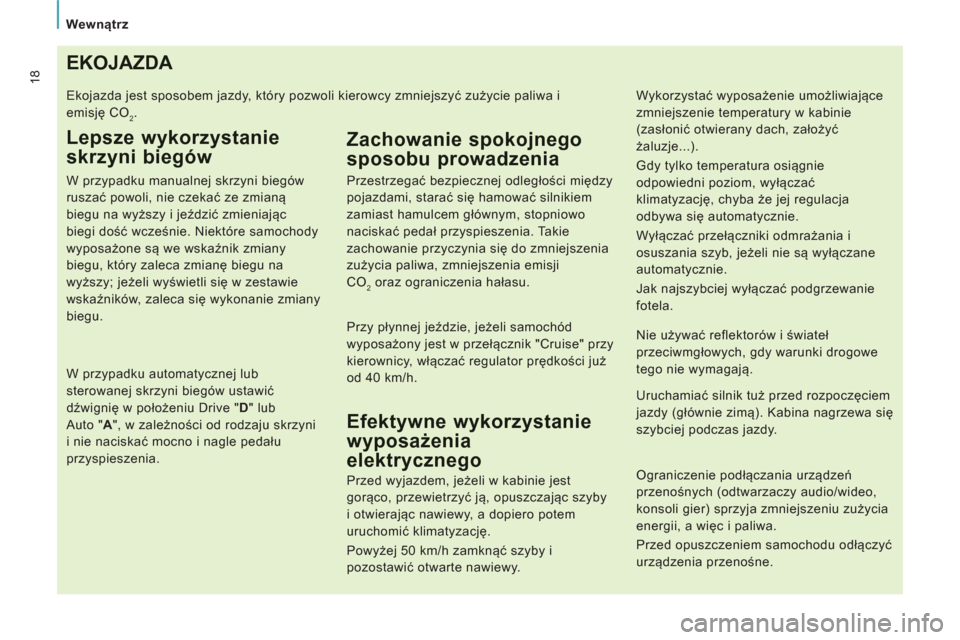 Peugeot Expert Tepee 2013 Instrukcja Obsługi (in Polish)
Wewnątrz
18EKOJAZDA
Ekojazda jest sposobem jazdy, który pozwoli kierowcy zmniejszyć zużycie paliwa i
emisję CO
2.
Lepsze wykorzystanie
skrzyni biegów
W przypadku manualnej skrzyn Peugeot Expert Tepee 2013 Instrukcja Obsługi (in Polish)
Wewnątrz
18EKOJAZDA
Ekojazda jest sposobem jazdy, który pozwoli kierowcy zmniejszyć zużycie paliwa i
emisję CO
2.
Lepsze wykorzystanie
skrzyni biegów
W przypadku manualnej skrzyn