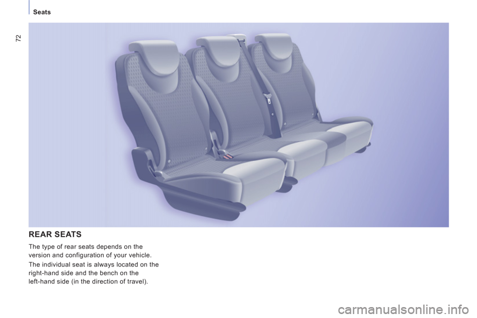 Peugeot Expert Tepee 2012 Manual PDF 72
Seats
REAR SEATS
  The type of rear seats depends on the 
version and configuration of your vehicle. 
  The individual seat is always located on the 
right-hand side and the bench on the 
left-hand