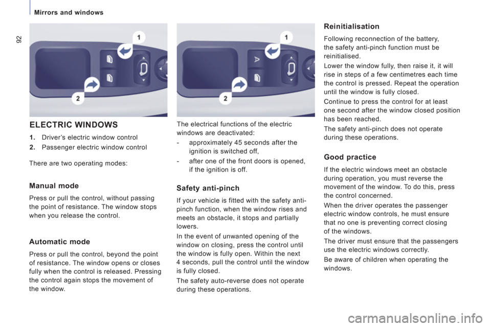 Peugeot Expert Tepee 2012 User Guide 92
   
 
Mirrors and windows  
 
 
ELECTRIC WINDOWS 
 
 
 
1. 
  Driver’s electric window control 
   
2. 
  Passenger electric window control    The electrical functions of the electric 
windows ar