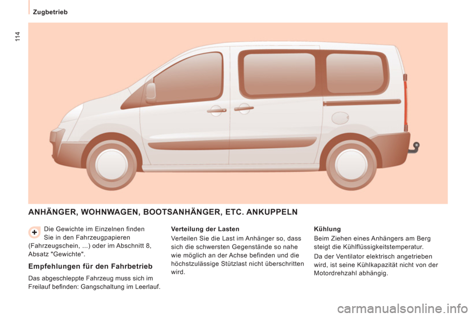 Peugeot Expert Tepee 2012 Betriebsanleitung (in German) 114
Zugbetrieb
Die Gewichte im Einzelnen finden
Sie in den Fahrzeugpapieren
(Fahrzeugschein, ...) oder im Abschnitt 8,
Absatz "Gewichte".
ANHÄNGER, WOHNWAGEN, BOOTSANHÄNGER, ETC. ANKU Peugeot Expert Tepee 2012 Betriebsanleitung (in German) 114
Zugbetrieb
Die Gewichte im Einzelnen finden
Sie in den Fahrzeugpapieren
(Fahrzeugschein, ...) oder im Abschnitt 8,
Absatz "Gewichte".
ANHÄNGER, WOHNWAGEN, BOOTSANHÄNGER, ETC. ANKU