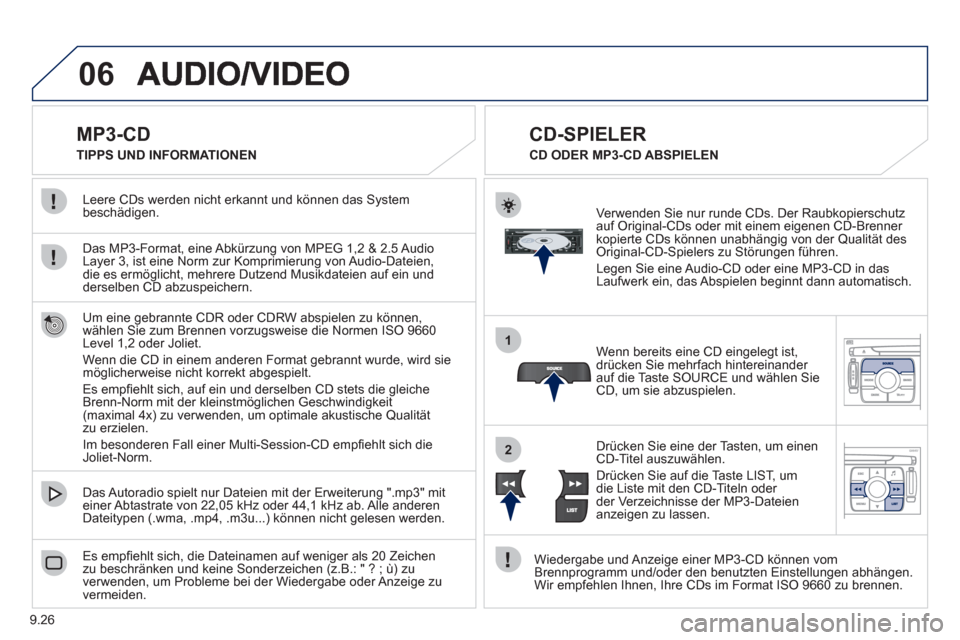 Peugeot Expert Tepee 2012 Betriebsanleitung (in German) 9.26
06
1
2
MP3-CD
Das MP3-Format, eine Abkürzung von MPEG 1,2 & 2.5 Audio
Layer 3, ist eine Norm zur Komprimierung von Audio-Dateien,
die es ermöglicht, mehrere Dutzend M Peugeot Expert Tepee 2012 Betriebsanleitung (in German) 9.26
06
1
2
MP3-CD
Das MP3-Format, eine Abkürzung von MPEG 1,2 & 2.5 Audio
Layer 3, ist eine Norm zur Komprimierung von Audio-Dateien,
die es ermöglicht, mehrere Dutzend M