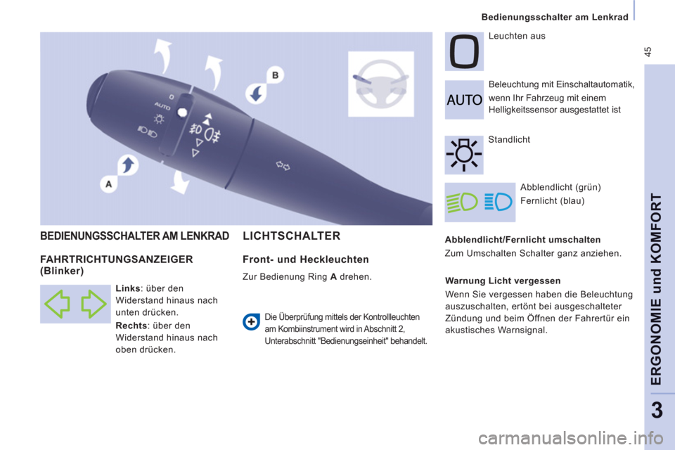 Peugeot Expert Tepee 2012 Betriebsanleitung (in German) 45
Bedienungsschalter am Lenkrad
ERGONOMIE und KOMFOR
T
3
Abblendlicht/Fernlicht umschalten
Zum Umschalten Schalter ganz anziehen. Beleuchtung mit Einschaltautomatik,
wenn Ihr Fahrze Peugeot Expert Tepee 2012 Betriebsanleitung (in German) 45
Bedienungsschalter am Lenkrad
ERGONOMIE und KOMFOR
T
3
Abblendlicht/Fernlicht umschalten
Zum Umschalten Schalter ganz anziehen. Beleuchtung mit Einschaltautomatik,
wenn Ihr Fahrze