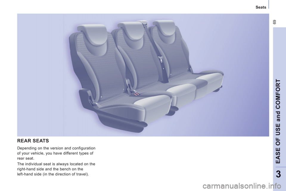 Peugeot Expert Tepee 2011 Manual PDF  69
   
 
Seats  
 
EASE OF USE and COMFOR
T
3
REAR SEATS
 
Depending on the version and configuration 
of your vehicle, you have different types of 
rear seat. 
  The individual seat is always locate