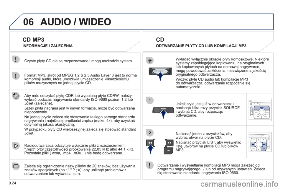 Peugeot Expert Tepee 2011 Instrukcja Obsługi (in Polish) 9.24
06
1
2
CD MP3
Format MP3, skrót od MPEG 1,2 & 2.5 Audio Layer 3 jest to normakompresji audio, która umożliwia umieszczenie kilkudziesięciu plików muzycznych na jednej p Peugeot Expert Tepee 2011 Instrukcja Obsługi (in Polish) 9.24
06
1
2
CD MP3
Format MP3, skrót od MPEG 1,2 & 2.5 Audio Layer 3 jest to normakompresji audio, która umożliwia umieszczenie kilkudziesięciu plików muzycznych na jednej p