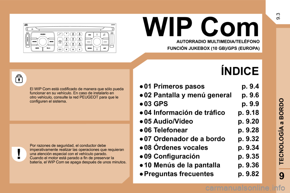 Peugeot Expert Tepee 2010  Manual del propietario (in Spanish) 9.3
 WIP Com 
  AUTORRADIO MULTIMEDIA/TELÉFONO  
  FUNCIÓN JUKEBOX (10 GB)/GPS (EUROPA)  
  ÍNDICE 
� � � 