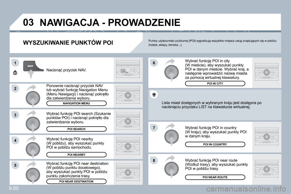 Peugeot Expert Tepee 2010  Instrukcja Obsługi (in Polish) �9�.�5�0
�0�3
�1
�2
�3
�4
�7
�8�5
�6
� �N�A�W�I�G�A�C�J�A� �-� �P�R�O�W�A�D�Z�E�N�I�E� 
� � �W�Y�S�Z�U�K�I�W�A�N�I�E� �P�U�N�K�T�Ó�W� �P�O�I� 
� �N�a�c�i�s�n"�ć� �p�r�z�y�c�i�s�k� �N�A�V�.� 
� �P�o