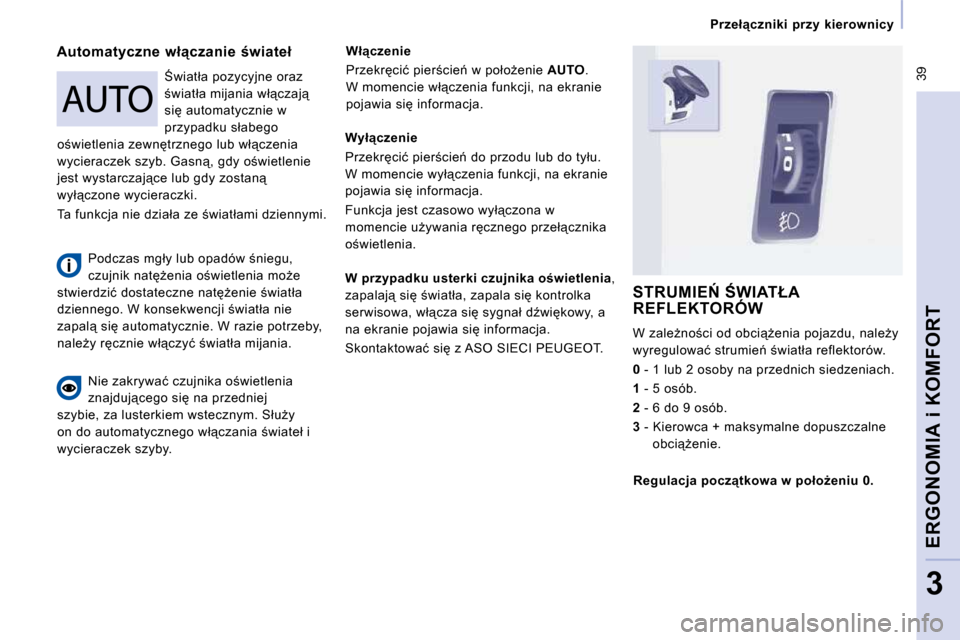 Peugeot Expert Tepee 2010  Instrukcja Obsługi (in Polish)  39
� � � �P�r�z�e�ł"�c�z�n�i�k�i�  �p�r�z�y�  �k�i�e�r�o�w�n�i�c�y� � � 
�E�R�G�O�N�O�M�I�A� �i� �K�O�M�F�O�R�T
3
� � �A�u�t�o�m�a�t�y�c�z�n�e�  �w�ł"�c�z�a�n�i�e�  �w�i�a�t�e�ł� � � �W�ł"�c