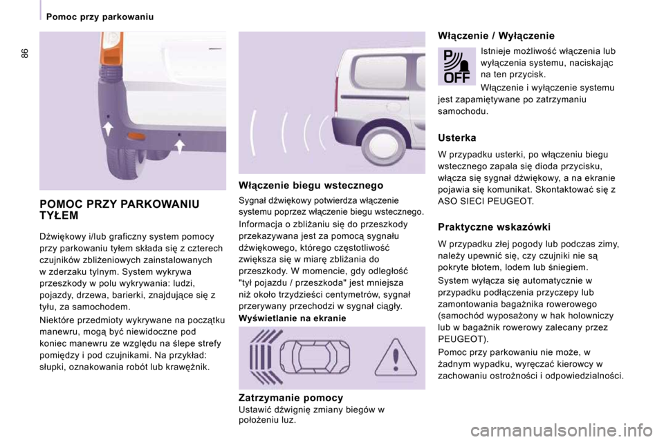 Peugeot Expert Tepee 2010  Instrukcja Obsługi (in Polish) 86
� � � �P�o�m�o�c�  �p�r�z�y�  �p�a�r�k�o�w�a�n�i�u� � � 
� �DE�w�i�k�o�w�y� �i�/�l�u�b� �g�r�a�f�i�c�z�n�y� �s�y�s�t�e�m� �p�o�m�o�c�y�  
�p�r�z�y� �p�a�r�k�o�w�a�n�i�u� �t�y�ł�e�m� �s�k�ł�a�d