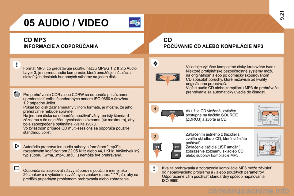 Peugeot Expert Tepee 2010  Užívateľská príručka (in Slovak) 11
�2�2
�0�5
� �V�k�l�a�d�a�j�t�e� �v�ý�l�u�č�n�e� �k�o�m�p�a�k�t�n�é� �d�i�s�k�y� �k�r�u�h�o�v�é�h�o� �t�v�a�r�u�.� �N�i�e�k�t�o�r�é� �p�r�o�t�i�p�i�r�á�t�s�k�e� �b�e�z�p�e�č�n�o�s�t�n�é� �s�