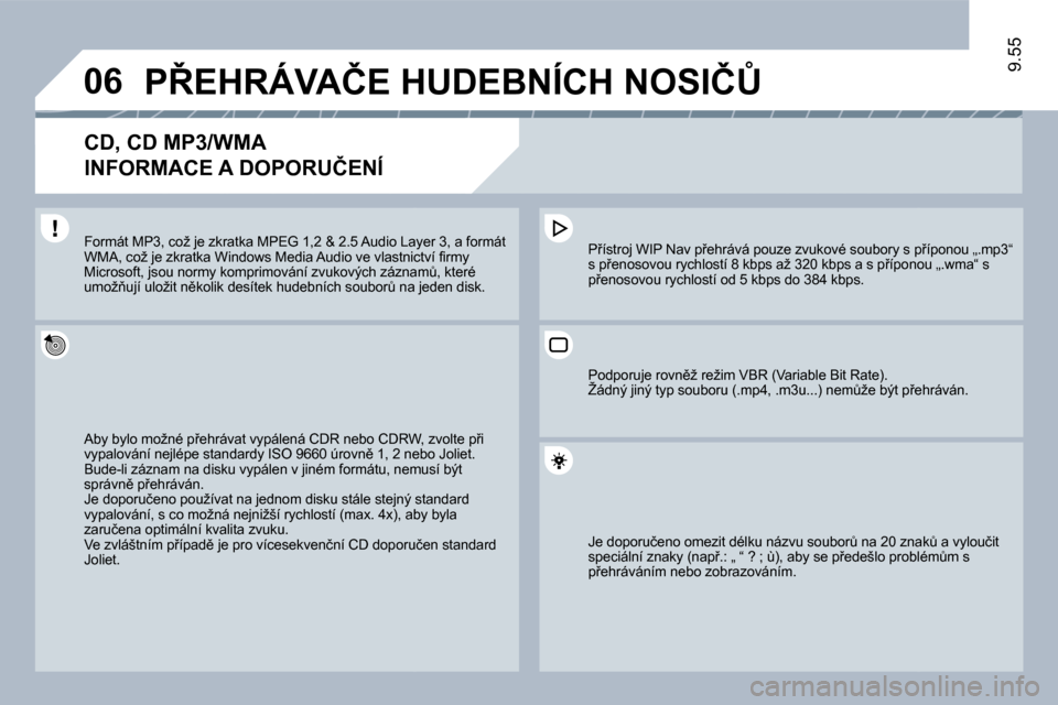 Peugeot Expert Tepee 2010  Návod k obsluze (in Czech) �0�6
9.55
�P8�E�H�R�Á�V�A�Č�E� �H�U�D�E�B�N�Í�C�H� �N�O�S�I�Č#� 
� � �C�D�,� �C�D� �M�P�3�/�W�M�A� � 
�I�N�F�O�R�M�A�C�E� �A� �D�O�P�O�R�U�Č�E�N�Í� 
� �A�b�y� �b�y�l�o� �m�o�ž�n�é� �p9�e�h�