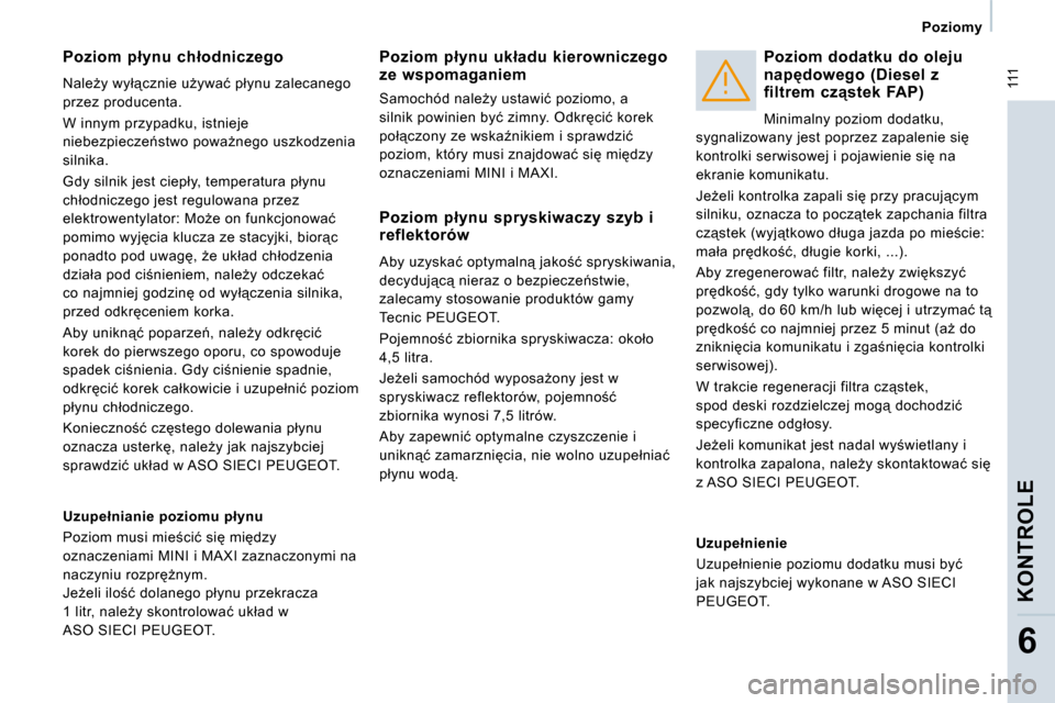 Peugeot Expert Tepee 2009  Instrukcja Obsługi (in Polish)  111
� � � �P�o�z�i�o�m�y� � � 
�K�O�N�T�R�O�L�E
6
� � �P�o�z�i�o�m�  �p�ł�y�n�u�  �c�h�ł�o�d�n�i�c�z�e�g�o� 
� �N�a�l�eG�y� �w�y�ł"�c�z�n�i�e� �uG�y�w�a�ć� �p�ł�y�n�u� �z�a�l�e�c�a�n�e�g�o�  