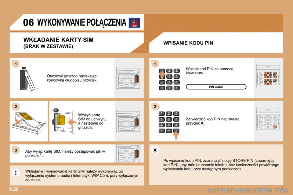 Peugeot Expert Tepee 2009  Instrukcja Obsługi (in Polish) �9�.�2�6� 
11
22
33
11
22
� � � � � �W�Y�K�O�N�Y�W�A�N�I�E� �P�O�Ł�C�Z�E�N�I�A� 
  WPISANIE KODU PIN 
� �O�t�w�o�r�z�y�ć� �g�n�i�a�z�d�o� �n�a�c�i�s�k�a�j"�c� �k�o1�c�ó�w�k"� �d�ł�u�g�o�p�i�s