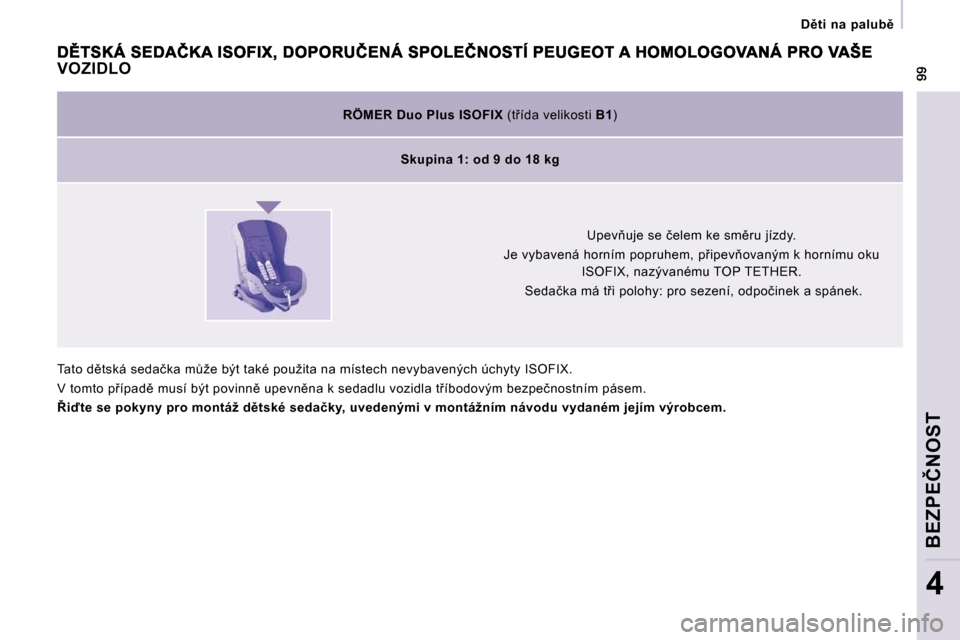 Peugeot Expert Tepee 2009  Návod k obsluze (in Czech) � � � �D)�t�i�  �n�a�  �p�a�l�u�b)� � � 
�B�E�Z�P�E�Č�N�O�S�T
4
   
�R�Ö�M�E�R� �D�u�o� �P�l�u�s� �I�S�O�F�I�X � � �(�t9�í�d�a� �v�e�l�i�k�o�s�t�i� � �B�1� �)� � 
   
�S�k�u�p�i�n�a� �1�:� �o�d�
