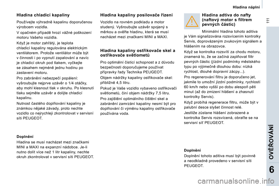 Peugeot Expert Tepee 2009  Návod k obsluze (in Czech)  111
� � � �H�l�a�d�i�n�a�  �n�á�p�l�n�í� � � 
�O�V(8�O�V�Á�N�Í
�6
� � �H�l�a�d�i�n�a�  �c�h�l�a�d�i�c�í�  �k�a�p�a�l�i�n�y� 
� �P�o�u�ž�í�v�e�j�t�e� �v�ý�h�r�a�d�n)� �k�a�p�a�l�i�n�u� �d�o