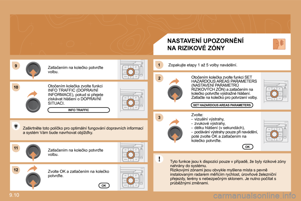 Peugeot Expert Tepee 2009  Návod k obsluze (in Czech) �9�.�1�0� 
99
�1�0�1�0
�1�1�1�1
�1�2�1�2
22
�1�1
�3�3
� �O�t�o�č�e�n�í�m� �k�o�l�e�č�k�a� �z�v�o�l�t�e� �f�u�n�k�c�i� �I�N�F�O� �T�R�A�F�F�I�C� �(�D�O�P�R�A�V�N�Í� �I�N�F�O�R�M�A�C�E�)�,� �p�o�k�u