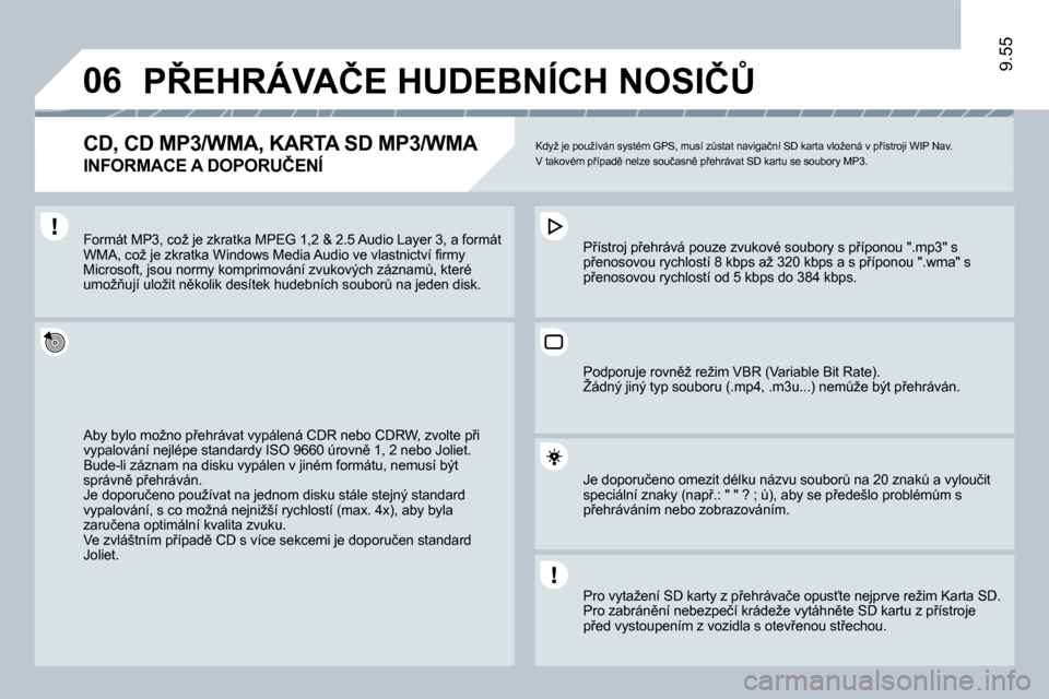 Peugeot Expert Tepee 2009  Návod k obsluze (in Czech) �0�6
�9�.�5�5
� �P8�E�H�R�Á�V�A�Č�E� �H�U�D�E�B�N�Í�C�H� �N�O�S�I�Č#� 
� � �C�D�,� �C�D� �M�P�3�/�W�M�A�,� �K�A�R�T�A� �S�D� �M�P�3�/�W�M�A� � 
�I�N�F�O�R�M�A�C�E� �A� �D�O�P�O�R�U�Č�E�N�Í� 
�