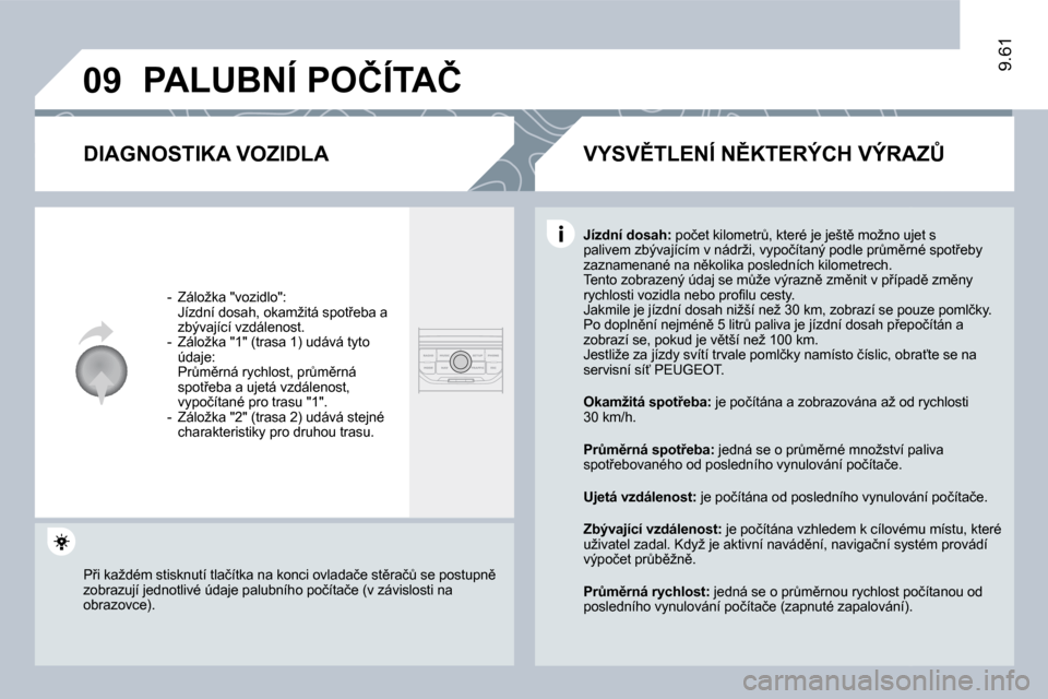 Peugeot Expert Tepee 2009  Návod k obsluze (in Czech) �0�9
�9�.�6�1
� �P�A�L�U�B�N�Í� �P�O�Č�Í�T�A�Č� 
� � �D�I�A�G�N�O�S�T�I�K�A� �V�O�Z�I�D�L�A� 
� � � �-� �  �Z�á�l�o�ž�k�a� �"�v�o�z�i�d�l�o�"�:� � �  �J�í�z�d�n�í� �d�o�s�a�h�,� �o�k�a�m�ž�i�