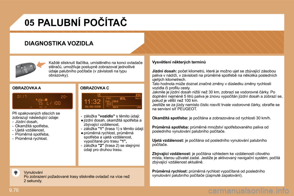 Peugeot Expert Tepee 2009  Návod k obsluze (in Czech) �9�.�7�6� 
�0�5
8
� �P�A�L�U�B�N�Í� �P�O�Č�Í�T�A�Č� 
� �K�a�ž�d�é� �s�t�i�s�k�n�u�t�í� �t�l�a�č�í�t�k�a�,� �u�m�í�s�t)�n�é�h�o� �n�a� �k�o�n�c�i� � �o�v�l�a�d�a�č�e� �s�t)�r�a�čA� �,� 