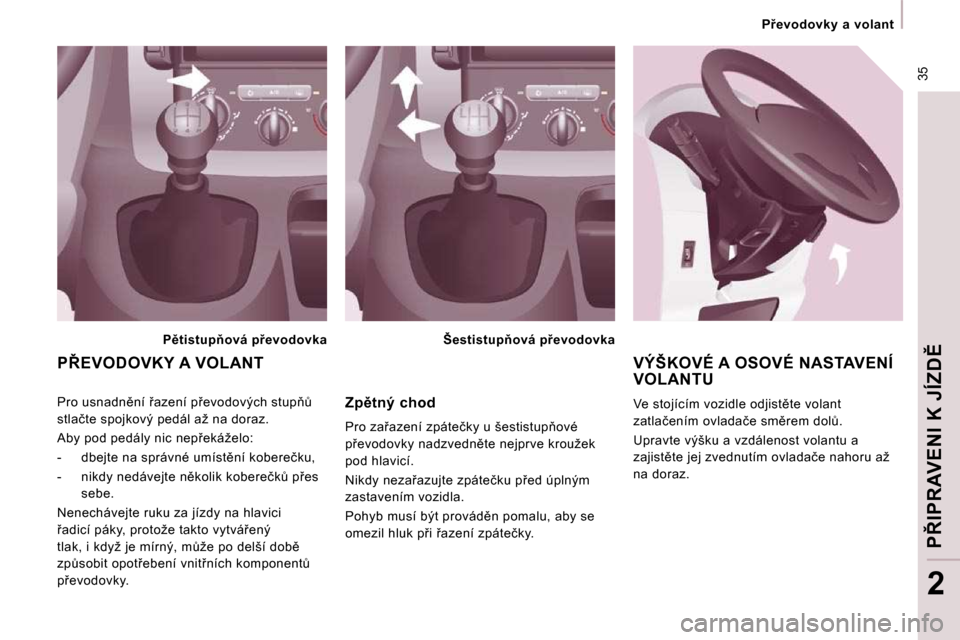 Peugeot Expert Tepee 2009  Návod k obsluze (in Czech) � �3�5
� � � �P9�e�v�o�d�o�v�k�y�  �a�  �v�o�l�a�n�t� � � 
�P8�I�P�R�A�V�E�N�I� �K� �J�Í�Z�D(
2
� �V�Ý�Š�K�O�V�É� �A� �O�S�O�V�É� �N�A�S�T�A�V�E�N�Í� �V�O�L�A�N�T�U� 
� �V�e� �s�t�o�j�í�c�í