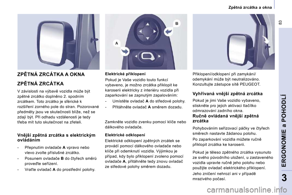 Peugeot Expert Tepee 2009  Návod k obsluze (in Czech) � �8�3
�Z�p)�t�n�á�  �z�r�c�á�t�k�a�  �a�  �o�k�n�a� � 
�E�R�G�O�N�O�M�I�E� �a� �P�O�H�O�D�L�Í
�3
� �Z�P(�T�N�Á� �Z�R�C�Á�T�K�A� 
� �V� �z�á�v�i�s�l�o�s�t�i� �n�a� �v�ý�b�a�v)� �v�o�z�i�d�l�