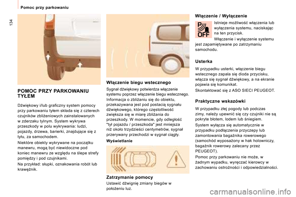 Peugeot Expert Tepee 2008.5  Instrukcja Obsługi (in Polish) 134
� � � �P�o�m�o�c�  �p�r�z�y�  �p�a�r�k�o�w�a�n�i�u� � � 
� �DE�w�i�k�o�w�y� �i�/�l�u�b� �g�r�a�f�i�c�z�n�y� �s�y�s�t�e�m� �p�o�m�o�c�y�  
�p�r�z�y� �p�a�r�k�o�w�a�n�i�u� �t�y�ł�e�m� �s�k�ł�a�