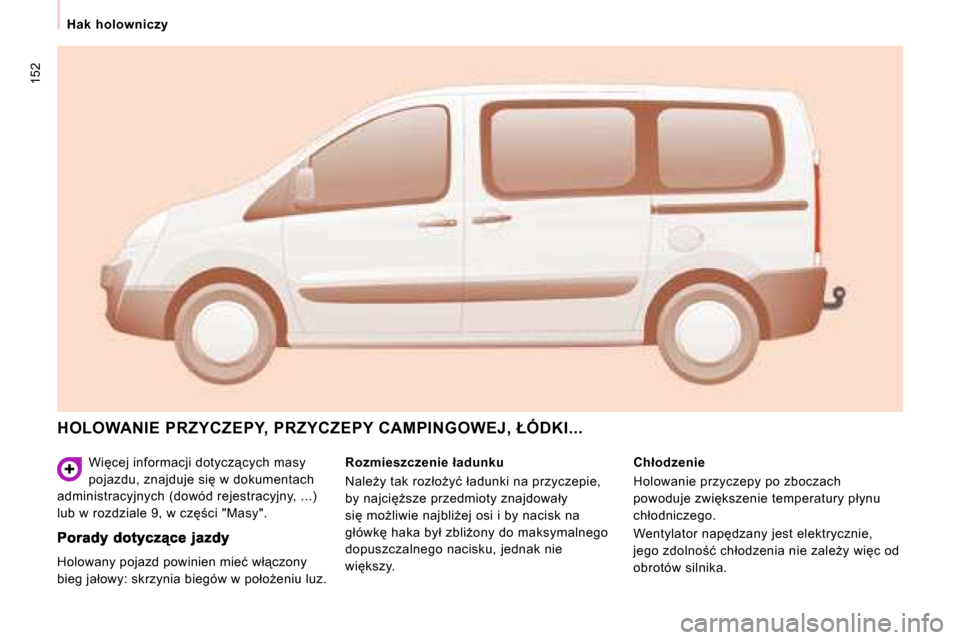 Peugeot Expert Tepee 2008.5  Instrukcja Obsługi (in Polish) 152
   Hak  holowniczy   
� �W�i�c�e�j� �i�n�f�o�r�m�a�c�j�i� �d�o�t�y�c�z"�c�y�c�h� �m�a�s�y�  
�p�o�j�a�z�d�u�,� �z�n�a�j�d�u�j�e� �s�i� �w� �d�o�k�u�m�e�n�t�a�c�h� 
�a�d�m�i�n�i�s�t�r�a�c�y�j�