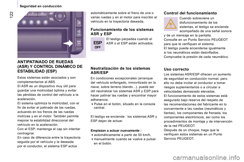 Peugeot Expert Tepee 2007  Manual del propietario (in Spanish) �1�2�2
�A�N�T�I�P�A�T�I�N�A�D�O� �D�E� �R�U�E�D�A�S�  
�(�A�S�R�)� �Y� �C�O�N�T�R�O�L� �D�I�N�Á�M�I�C�O� �D�E� 
�E�S�T�A�B�I�L�I�D�A�D� �(�E�S�P�) 
�E�s�t�o�s� �s�i�s�t�e�m�a�s� �e�s�t�á�n� �a�s�o�c