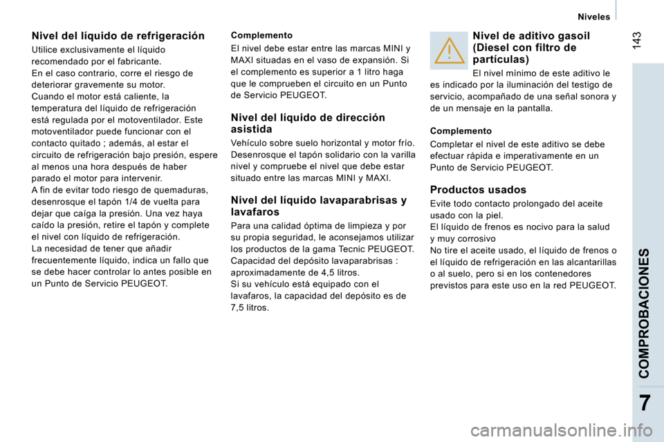 Peugeot Expert Tepee 2007  Manual del propietario (in Spanish) � �1�4�3
�7
�N�i�v�e�l�e�s
�N�i�v�e�l� �d�e�l� �l�í�q�u�i�d�o� �d�e� �r�e�f�r�i�g�e�r�a�c�i�ó�n 
�U�t�i�l�i�c�e� �e�x�c�l�u�s�i�v�a�m�e�n�t�e� �e�l� �l�í�q�u�i�d�o�  
�r�e�c�o�m�e�n�d�a�d�o� �p�o�r