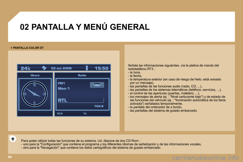 Peugeot Expert Tepee 2007  Manual del propietario (in Spanish) �9�4
�0�2� �P�A�N�T�A�L�L�A� �Y� �M�E�N�Ú� �G�E�N�E�R�A�L
�>� �P�A�N�T�A�L�L�A� �C�O�L�O�R� �D�T
�S�e�ñ�a�l�a� �l�a�s� �i�n�f�o�r�m�a�c�i�o�n�e�s� �s�i�g�u�i�e�n�t�e�s�,� �v�í�a� �l�a� �p�l�e�t�i�n